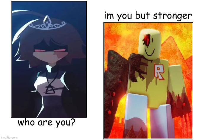 just my personal opinion, they're both pretty similar but have unique advantages (mod note: I can see where you’re coming from.) | image tagged in i'm you but stronger,fpe,roblox | made w/ Imgflip meme maker