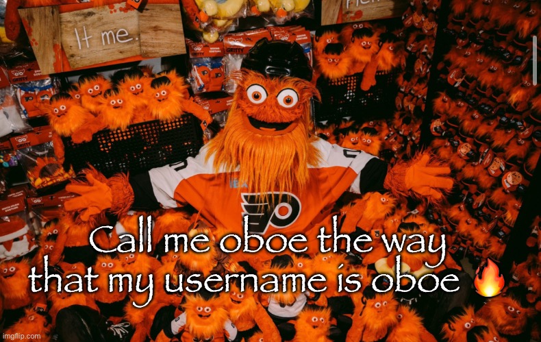 And then he said “it’s oboeing time” and oboed everywhere | Call me oboe the way that my username is oboe 🔥 | image tagged in it we | made w/ Imgflip meme maker