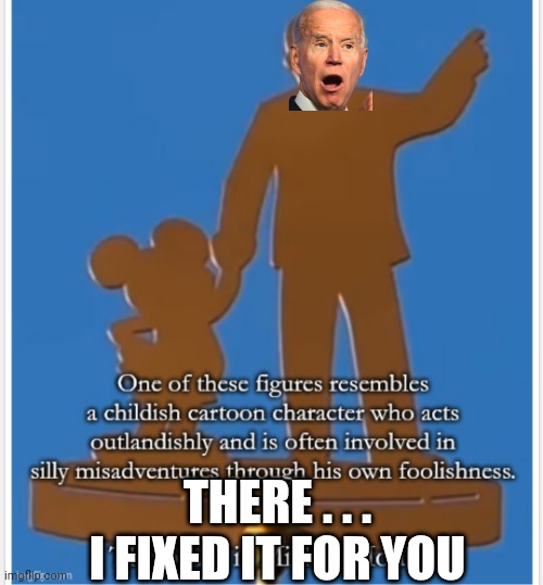 THERE . . .
I FIXED IT FOR YOU | made w/ Imgflip meme maker