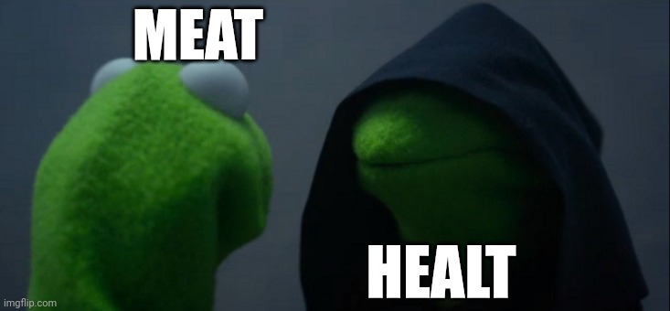 Meat meets healt | MEAT; HEALT | image tagged in memes,evil kermit | made w/ Imgflip meme maker