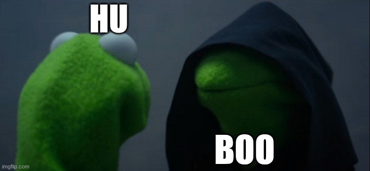Evil Kermit | HU; BOO | image tagged in memes,evil kermit | made w/ Imgflip meme maker