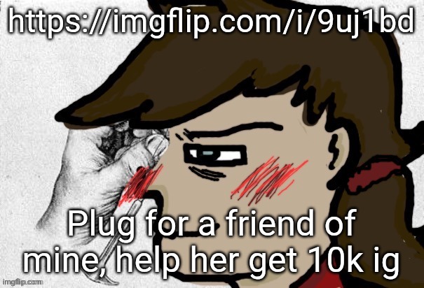Lobotomy Dea version | https://imgflip.com/i/9uj1bd; Plug for a friend of mine, help her get 10k ig | image tagged in lobotomy dea version | made w/ Imgflip meme maker
