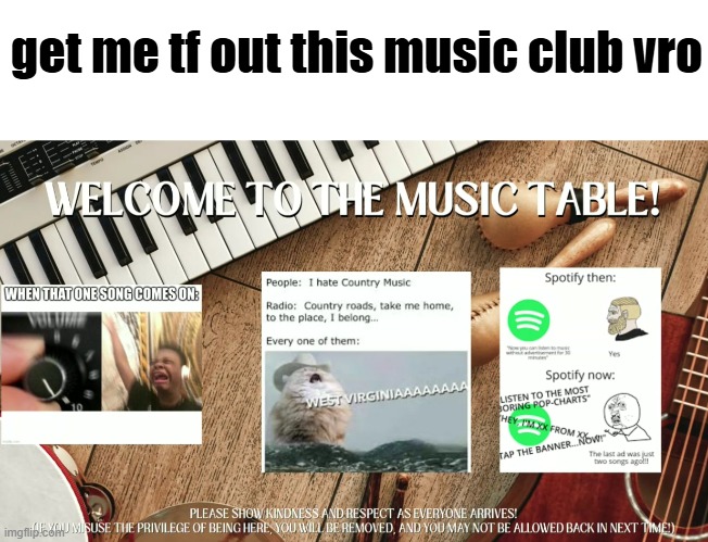 get me tf out this music club vro | made w/ Imgflip meme maker