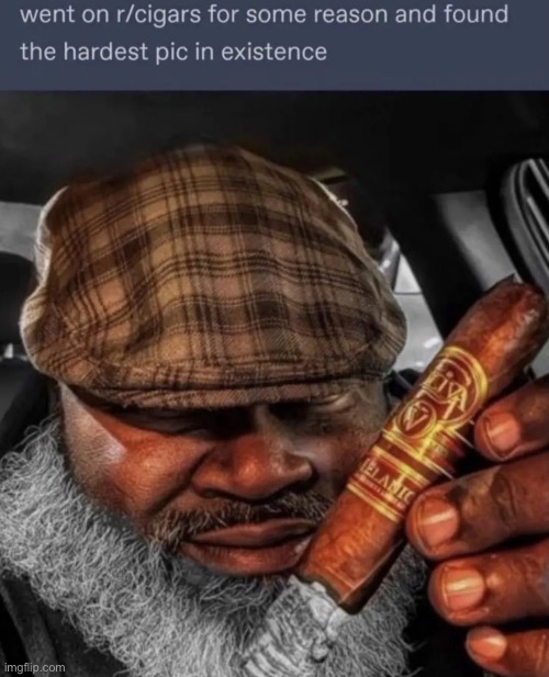 R/cigars | made w/ Imgflip meme maker