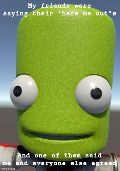 Photosynthesis | My friends were saying their "here me out"s; And one of them said me and everyone else agreed | image tagged in photosynthesis | made w/ Imgflip meme maker