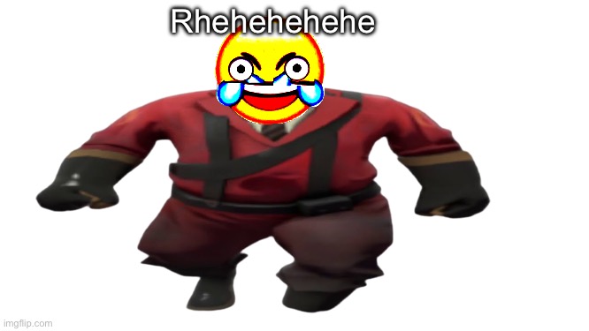 ''Hey guys TF2 Pyro here'' but better | Rhehehehehe | image tagged in ''hey guys tf2 pyro here'' but better | made w/ Imgflip meme maker