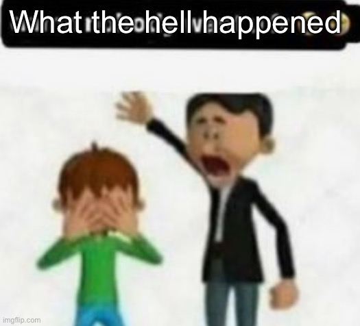 damn nobody want u fr | What the hell happened | image tagged in damn nobody want u fr,msmg | made w/ Imgflip meme maker
