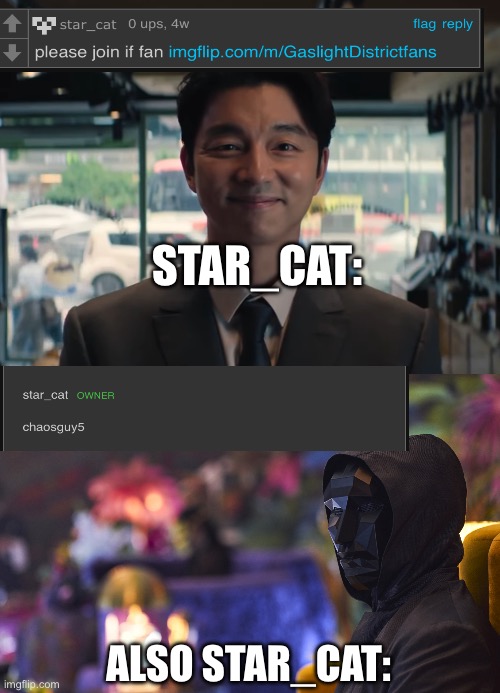 Star_cat in a nutshell: | STAR_CAT:; ALSO STAR_CAT: | image tagged in squid game salesman | made w/ Imgflip meme maker