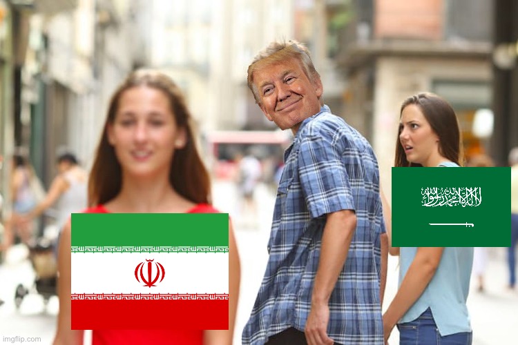 US relations with Iran | image tagged in guy holding hand with girl and looks back,iran,iranian,tru,donald trump small brain,saudi arabia | made w/ Imgflip meme maker