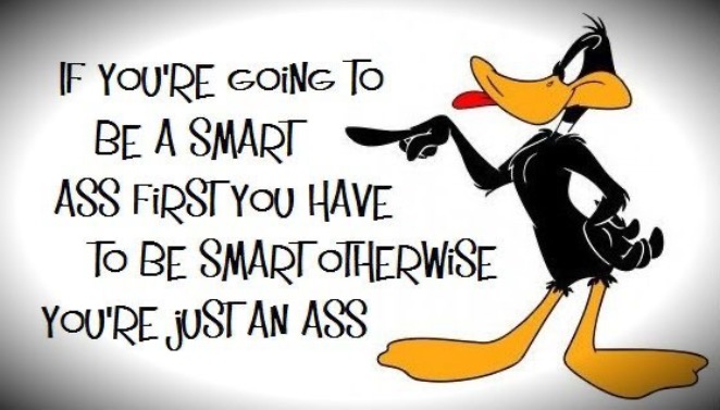 Smart Ass | image tagged in daffy duck,smartass,ass,jackass,jerk,duhhh dumbass | made w/ Imgflip meme maker