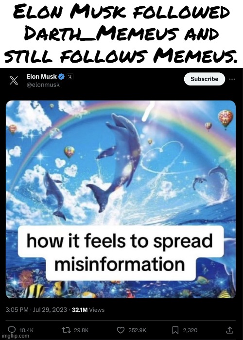 Even emperor Elon lovez my memez. | Elon Musk followed Darth_Memeus and still follows Memeus. | made w/ Imgflip meme maker