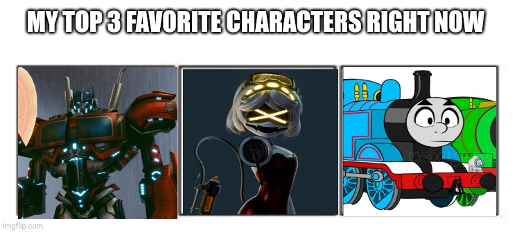 3 panel comic strip | MY TOP 3 FAVORITE CHARACTERS RIGHT NOW | image tagged in 3 panel comic strip | made w/ Imgflip meme maker