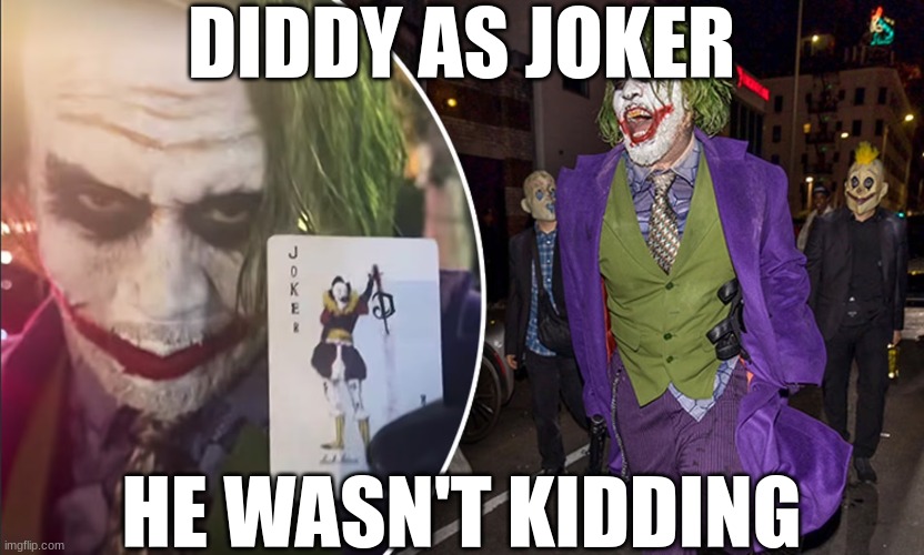 Diddy as Joker | DIDDY AS JOKER; HE WASN'T KIDDING | image tagged in diddy,demon,nephilim,witchcraft,pervert | made w/ Imgflip meme maker