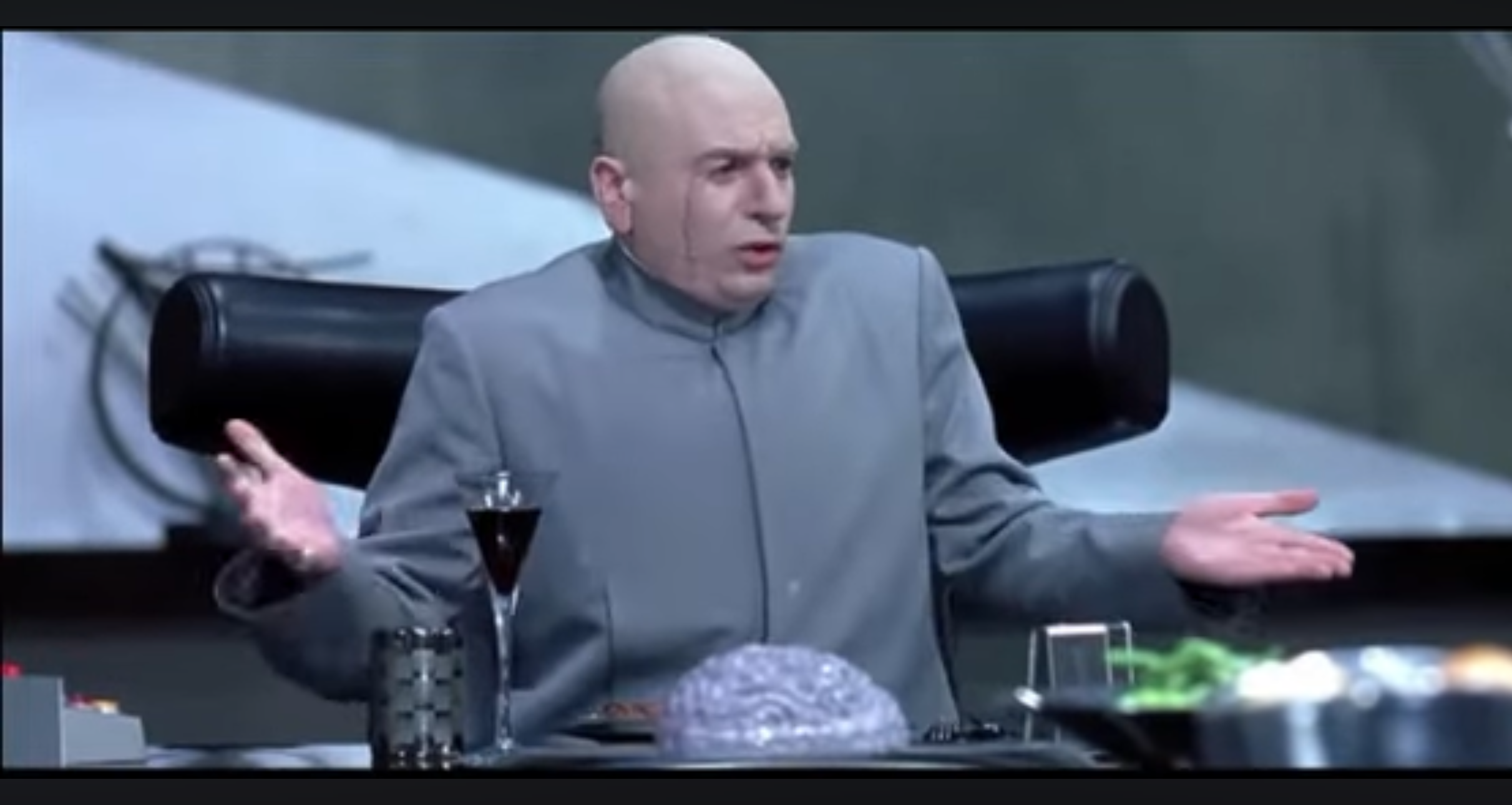 Dr evil what could possibly go wrong Blank Meme Template