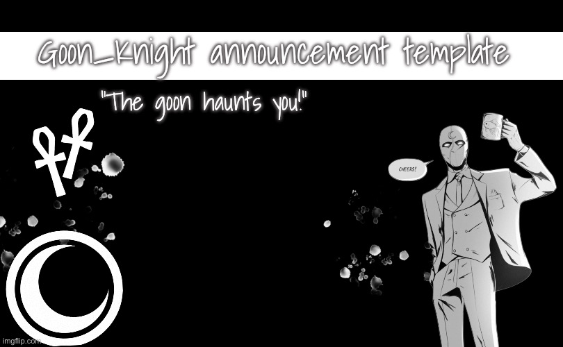 High Quality Goon_Knight announcement template Blank Meme Template
