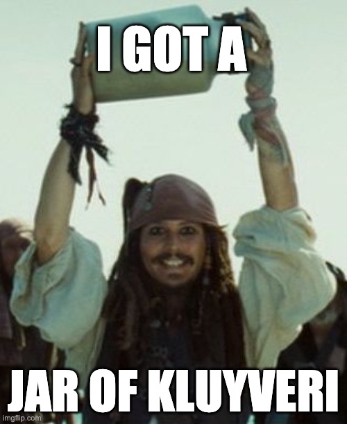 Jar of Dirt | I GOT A; JAR OF KLUYVERI | image tagged in jar of dirt | made w/ Imgflip meme maker