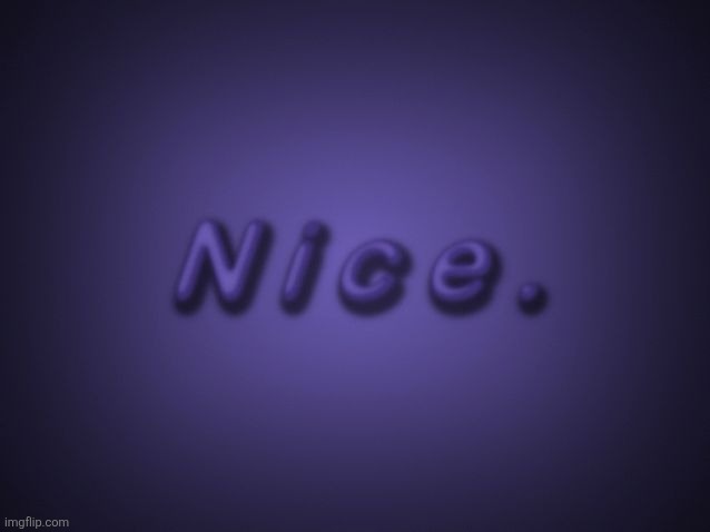 image tagged in nice | made w/ Imgflip meme maker
