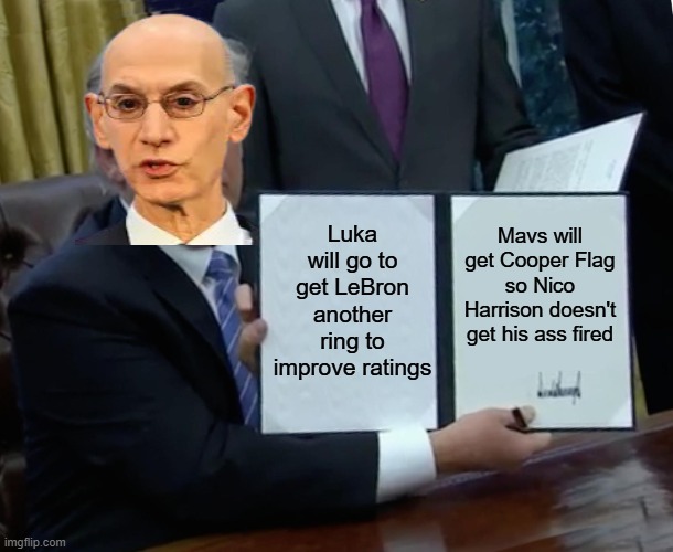 Adam Silver leaked signing | Luka will go to get LeBron another ring to improve ratings; Mavs will get Cooper Flag so Nico Harrison doesn't get his ass fired | image tagged in memes,nba,nba memes,sports,basketball,basketball meme | made w/ Imgflip meme maker