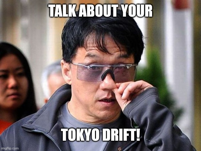 TALK ABOUT YOUR TOKYO DRIFT! | made w/ Imgflip meme maker