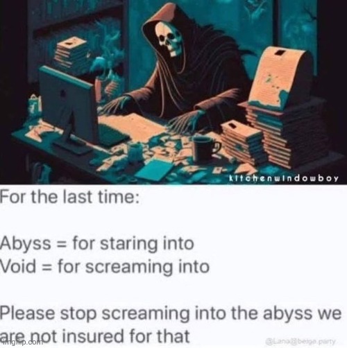 *proceeds to scream into the abyss* | made w/ Imgflip meme maker