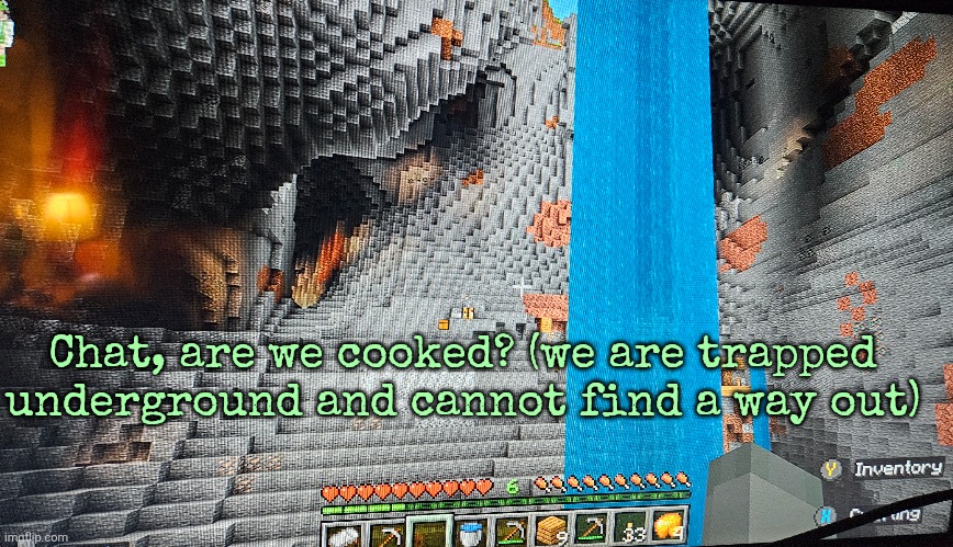 Chat, are we cooked? (we are trapped underground and cannot find a way out) | made w/ Imgflip meme maker
