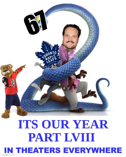 Toronto Maple Leafs meme | 67; ITS OUR YEAR PART LVIII; IN THEATERS EVERYWHERE | image tagged in memes,toronto maple leafs,nhl,hockey,sports,zootopia | made w/ Imgflip meme maker