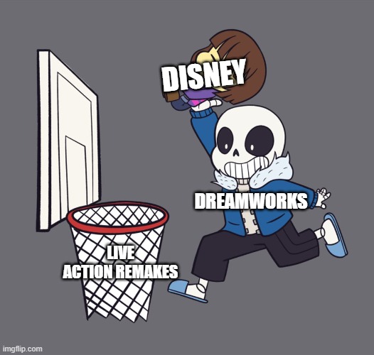 get dunked on | DISNEY DREAMWORKS LIVE ACTION REMAKES | image tagged in get dunked on | made w/ Imgflip meme maker