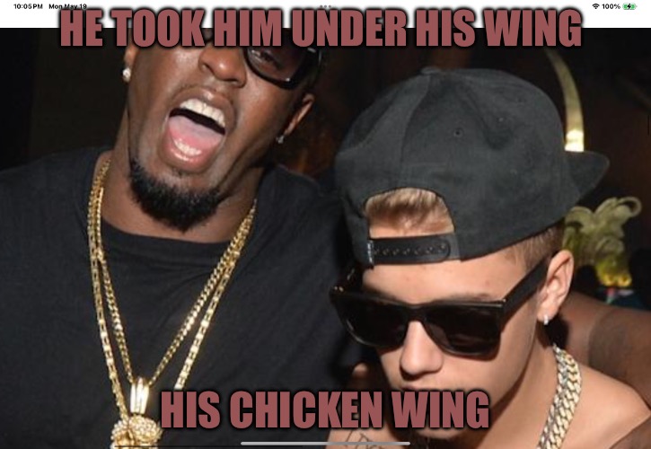 Chicken Wing | HE TOOK HIM UNDER HIS WING; HIS CHICKEN WING | image tagged in chicken wing,p diddy,justin beiber,funny memes,chicken,scumbag hollywood | made w/ Imgflip meme maker