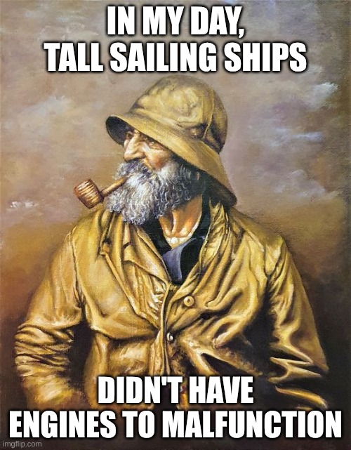 Mexican ship hits Brooklyn bridge | IN MY DAY, TALL SAILING SHIPS; DIDN'T HAVE ENGINES TO MALFUNCTION | made w/ Imgflip meme maker