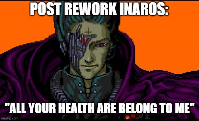 POST REWORK INAROS: "ALL YOUR HEALTH ARE BELONG TO ME" | image tagged in all your base | made w/ Imgflip meme maker
