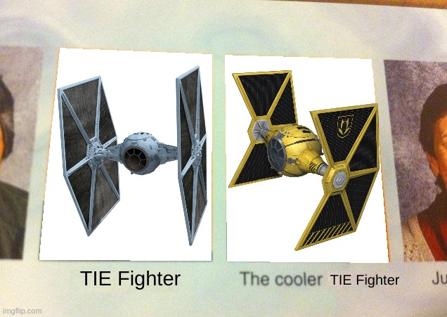 TIE vs Mining Guild TIE | TIE Fighter; TIE Fighter | image tagged in daniel the cooler daniel blank | made w/ Imgflip meme maker