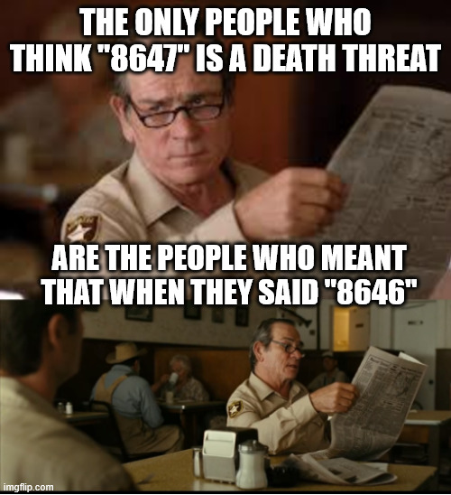 Tommy Explains | THE ONLY PEOPLE WHO THINK "8647" IS A DEATH THREAT; ARE THE PEOPLE WHO MEANT THAT WHEN THEY SAID "8646" | image tagged in tommy explains | made w/ Imgflip meme maker