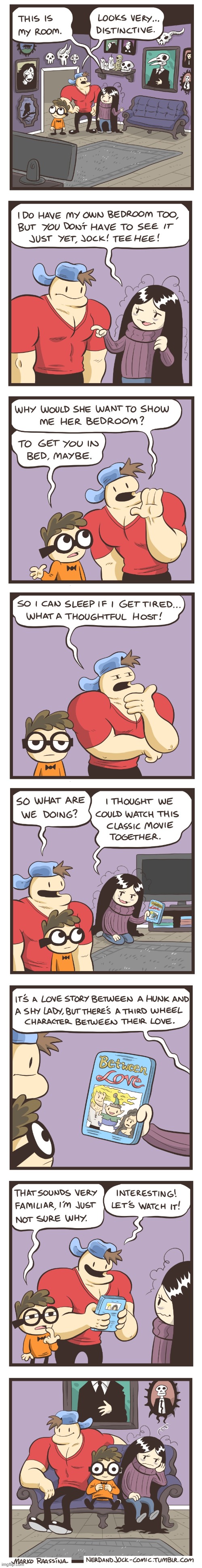 image tagged in nerd,jock,olga,bedroom,movie,third wheel | made w/ Imgflip meme maker