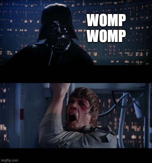 starwarsmemes don't understand creativity | WOMP
WOMP | image tagged in memes,star wars no,womp womp | made w/ Imgflip meme maker