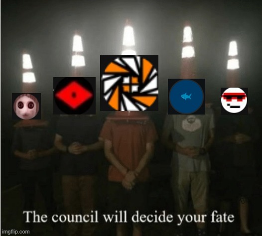 GD reddit be like | image tagged in the council will decide your fate | made w/ Imgflip meme maker