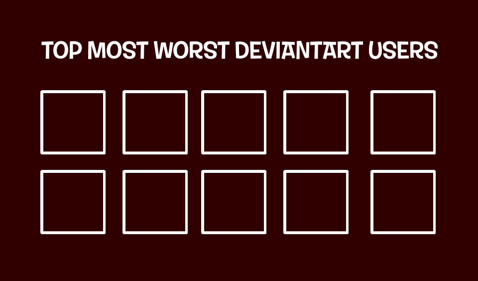 Worst DeviantArt Users Blank Meme Template