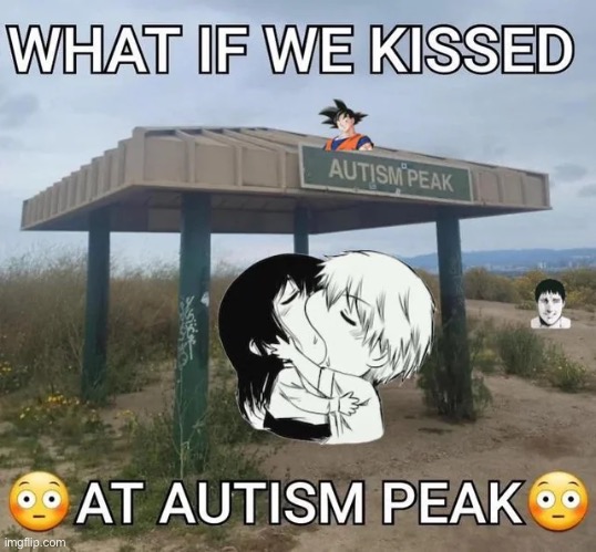 image tagged in autism,peak,chainsaw man,outis,memes | made w/ Imgflip meme maker
