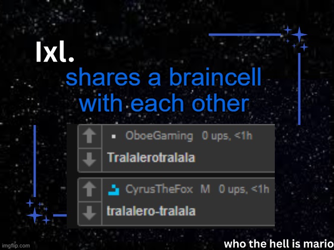 Ixl temp | shares a braincell with each other | image tagged in ixl temp | made w/ Imgflip meme maker