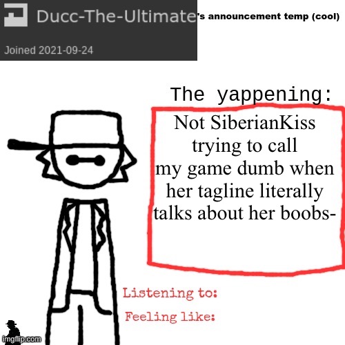 By all means you can have opinions, but if you’re someone I have blocked, I’m probably gonna clown on you. | Not SiberianKiss trying to call my game dumb when her tagline literally talks about her boobs- | image tagged in ducc-the-ultimate's announcement temp cool | made w/ Imgflip meme maker