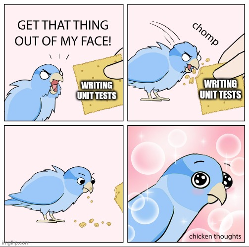 unit tests meme | WRITING UNIT TESTS; WRITING UNIT TESTS | image tagged in bird cracker,programming | made w/ Imgflip meme maker