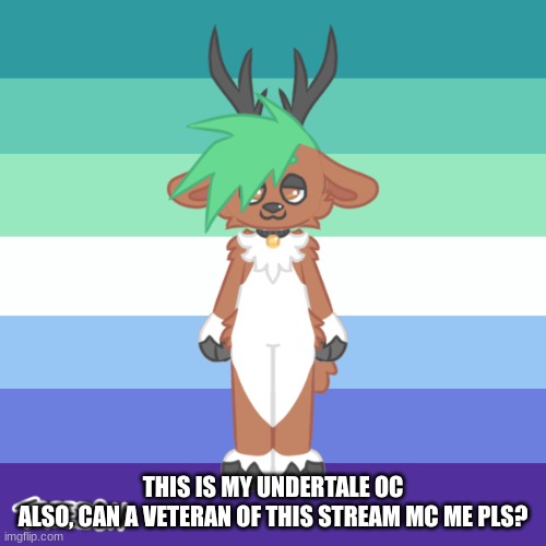 yuh | THIS IS MY UNDERTALE OC

ALSO, CAN A VETERAN OF THIS STREAM MC ME PLS? | made w/ Imgflip meme maker