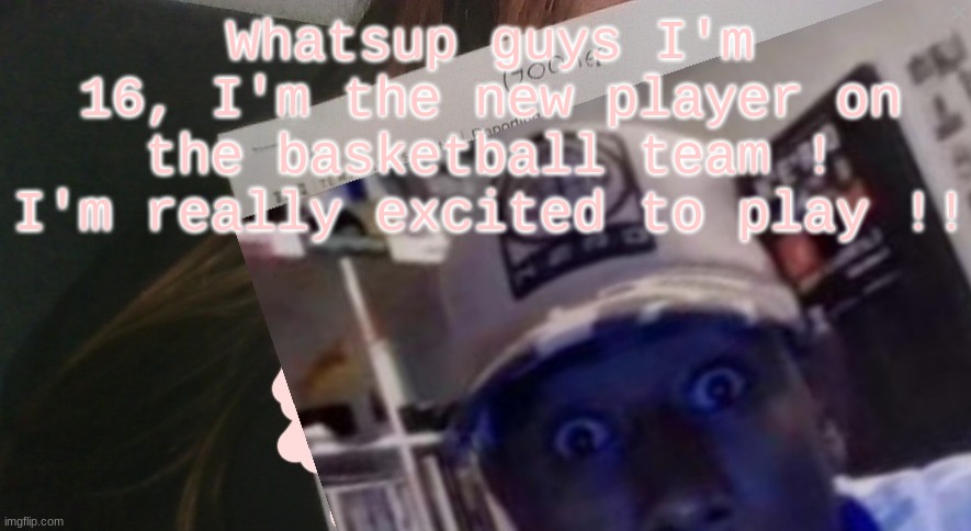 tyler gooner paper | Whatsup guys I'm 16, I'm the new player on the basketball team ! I'm really excited to play !! | image tagged in tyler gooner paper | made w/ Imgflip meme maker