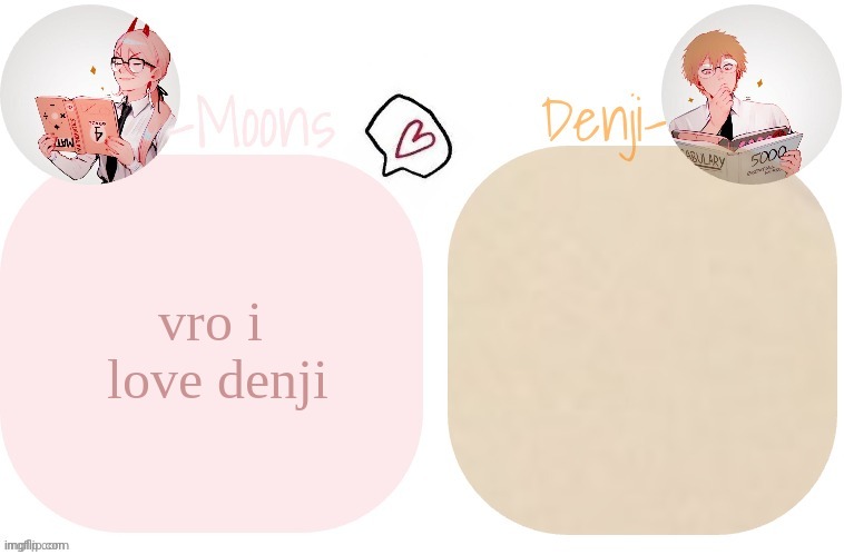 Moons X Denji announcement template | vro i  love denji | image tagged in moons x denji announcement template | made w/ Imgflip meme maker