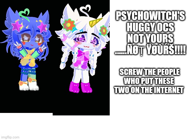 STARRY AND UNI(PsychoWitch's ocs not yours) | PSYCHOWITCH'S HUGGY OCS NOT YOURS ......ÑØṬ ŸØÙŔŠ!!!! SCREW THE PEOPLE WHO PUT THESE 
TWO ON THE INTERNET | image tagged in cute,gacha,huggy wuggy | made w/ Imgflip meme maker