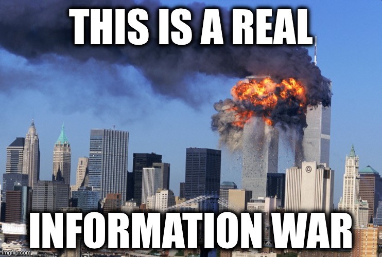 People Wouldn’t Even Realize it | THIS IS A REAL; INFORMATION WAR | image tagged in twin towers,democrats,fake news,ww3,world war 3 | made w/ Imgflip meme maker