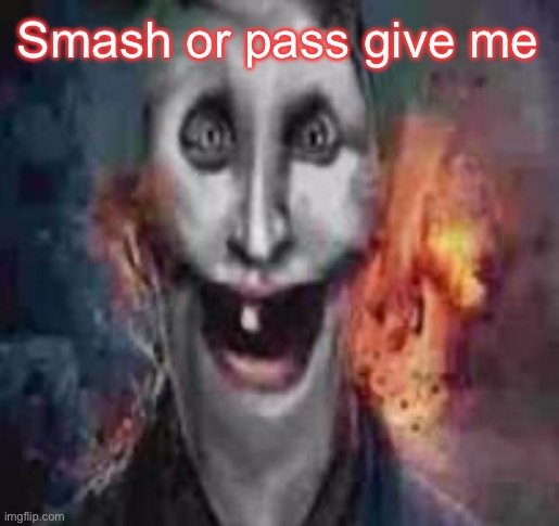 I don’t care what year it is | Smash or pass give me | image tagged in jonkler dumb | made w/ Imgflip meme maker