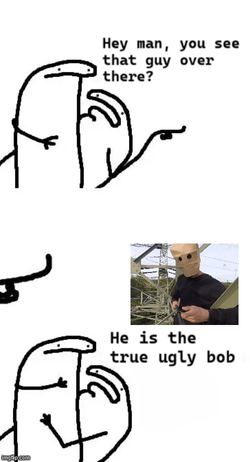 The true ugly bob | image tagged in meme,climber,south park,lattice climbing,funny,freeclimber | made w/ Imgflip meme maker
