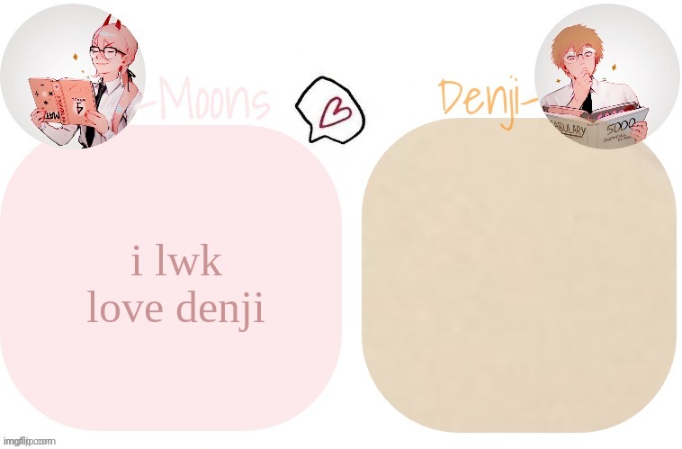 Moons X Denji announcement template | i lwk love denji | image tagged in moons x denji announcement template | made w/ Imgflip meme maker