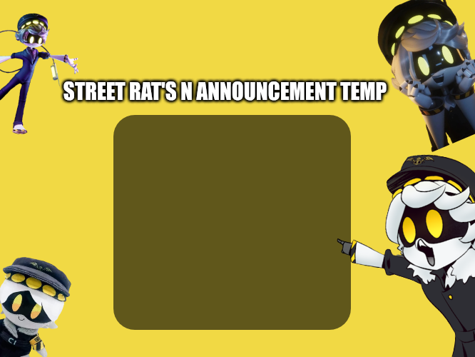 Street rat's N announcement temp Blank Meme Template