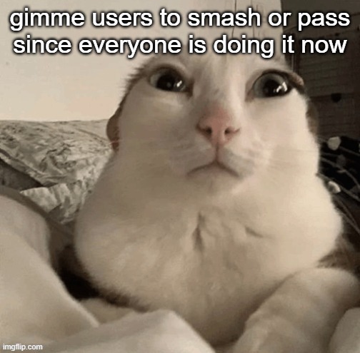goober | gimme users to smash or pass since everyone is doing it now | image tagged in goober | made w/ Imgflip meme maker